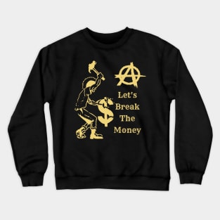 Let's Break The Money suitable for tshirt hoodies stickers and sweaters Crewneck Sweatshirt